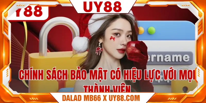 Chính sách bảo mật uy88 có hiệu lực với mọi thành viên