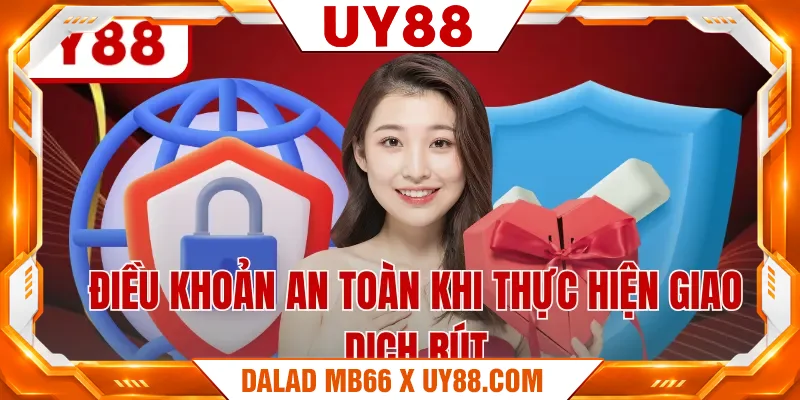 Điều khoản an toàn khi thực hiện giao dịch rút