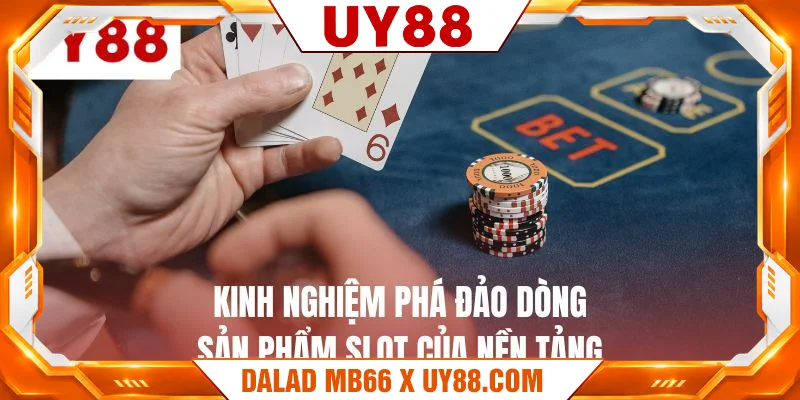 Kinh nghiệm phá đảo dòng sản phẩm slot của nền tảng