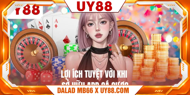 Lợi ích tuyệt vời khi sở hữu app cá cược Lợi ích tuyệt vời khi sở hữu app cá cược