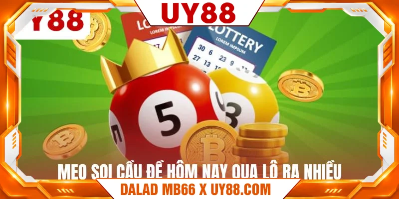 Mẹo soi cầu đề hôm nay qua lô ra nhiều