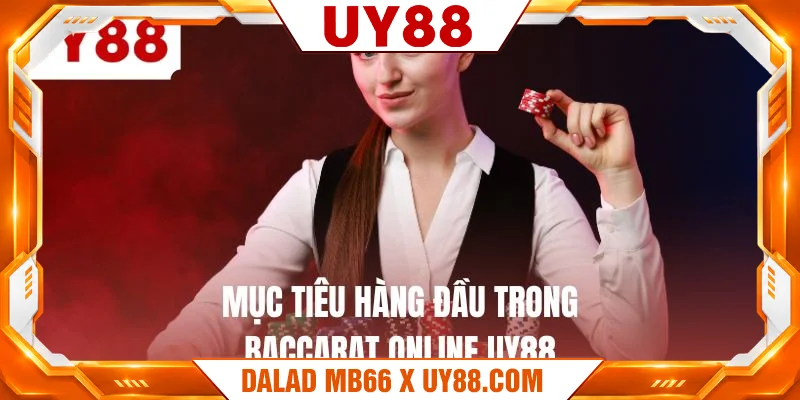 Mục tiêu hàng đầu trong baccarat online UY88