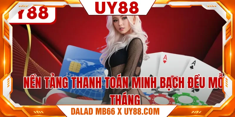 Nền tảng thanh toán minh bạch đều mỗi tháng Nền tảng thanh toán minh bạch đều mỗi tháng