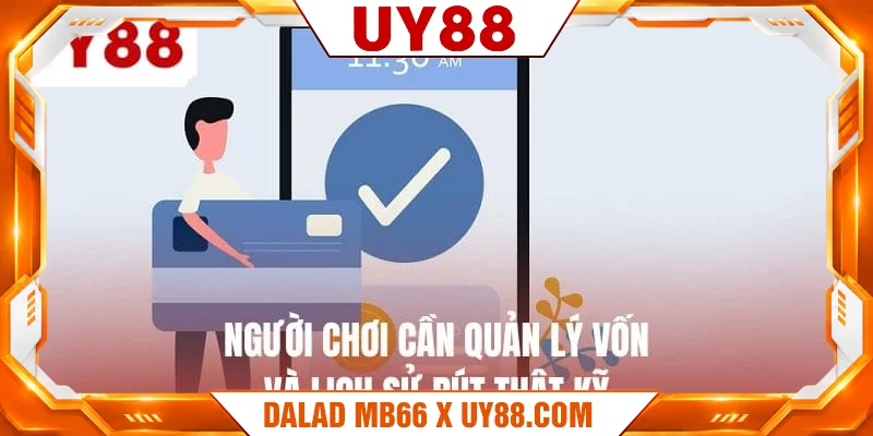 Người chơi cần quản lý vốn và lịch sử rút thật kỹ