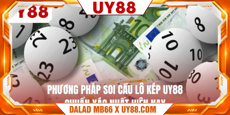 Phương pháp soi cầu lô kép UY88 chuẩn xác nhất hiện nay