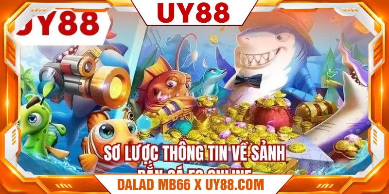 Sơ lược thông tin về sảnh bắn cá FC online