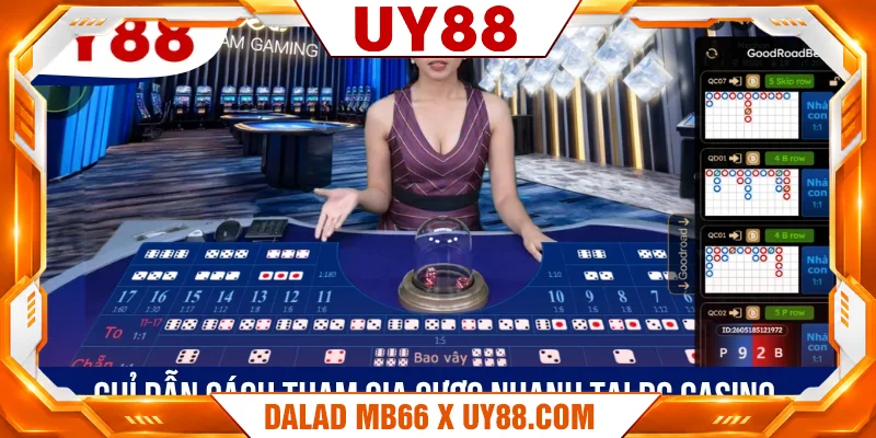 Chỉ dẫn cách tham gia cược nhanh tại DG Casino Chỉ dẫn cách tham gia cược nhanh tại DG Casino