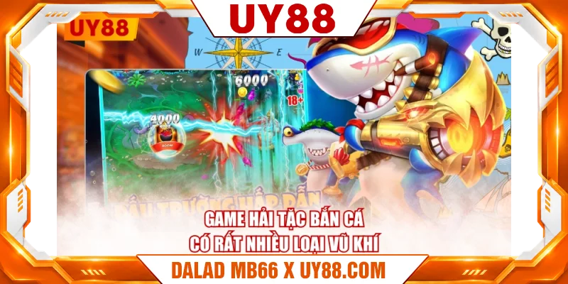 Game Hải Tặc Bắn Cá có rất nhiều loại vũ khí Game Hải Tặc Bắn Cá có rất nhiều loại vũ khí
