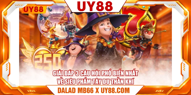 Giải đáp 3 câu hỏi phổ biến nhất về siêu phẩm Tây Du Thần Khí