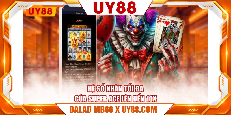 Hệ số nhân tối đa của Super Ace lên đến 10X