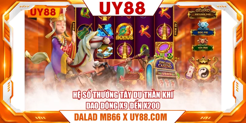 Hệ số thưởng Tây Du Thần Khí dao động x9 đến x200