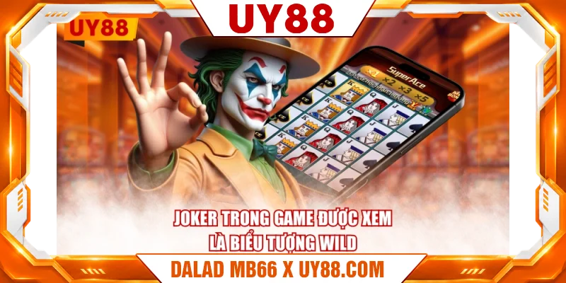 Joker trong game được xem là biểu tượng Wild