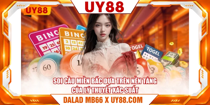 Soi cầu miền bắc dựa trên nền tảng của lý thuyết xác suất