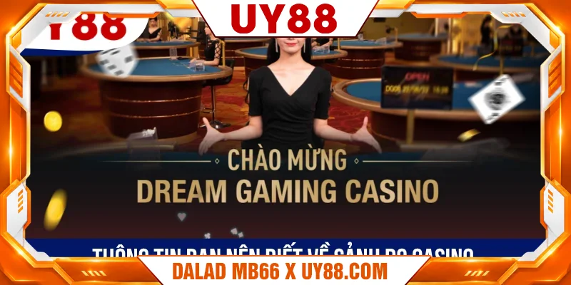 Thông tin bạn nên biết về sảnh DG Casino Thông tin bạn nên biết về sảnh DG Casino
